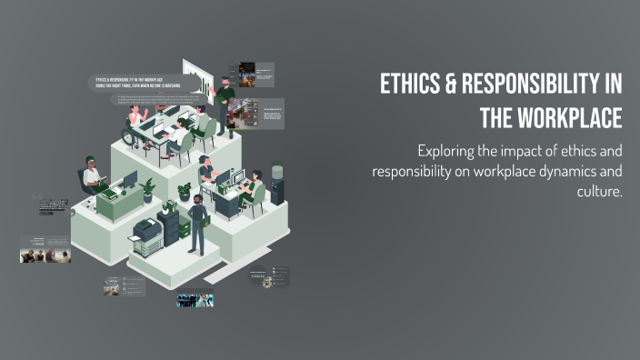 Ethics & Responsibility in the Workplace by Ashwini V on Prezi