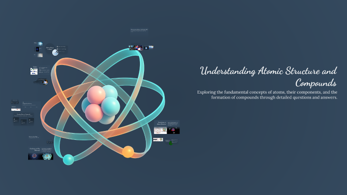 Understanding Atomic Structure and Compounds by Janelle Dunmore on Prezi