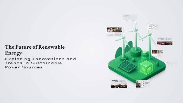 The Future of Renewable Energy by تىكي الني on Prezi