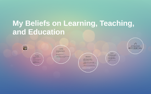 my beliefs about teaching and learning essay