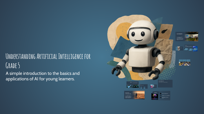 Understanding Artificial Intelligence for Grade 5 by Shruti Khanna on Prezi
