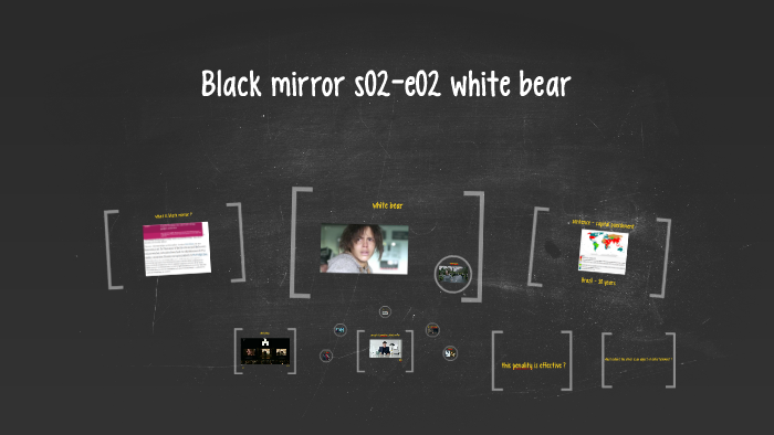 Black mirror s02-e02 white bear by DOUGLAS PEREIRA on Prezi