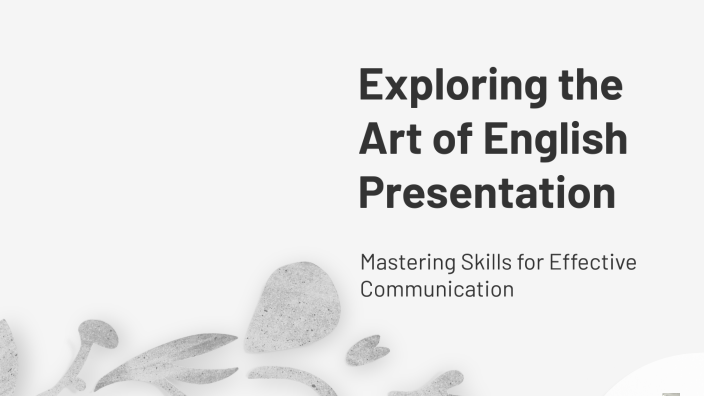 Exploring the Art of English Presentation by Jill Hermans on Prezi