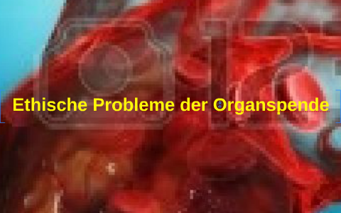 Ethische Probleme Der Organspende By Manfred Nierenstein On Prezi