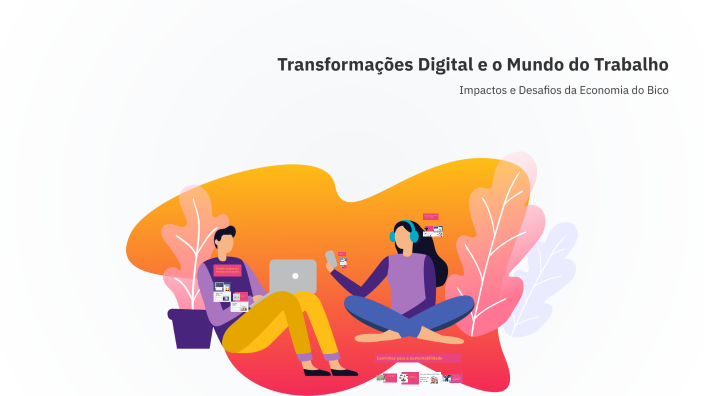 Transformações Digital e o Mundo do Trabalho by Felippie Morais on Prezi
