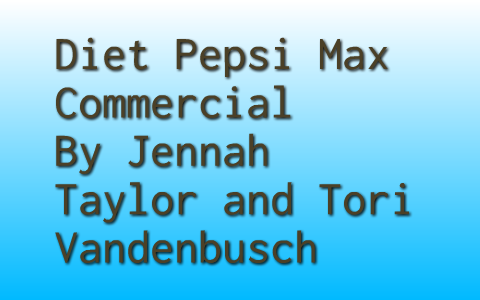 Diet Pepsi Max Commercial By Tori Vandenbusch