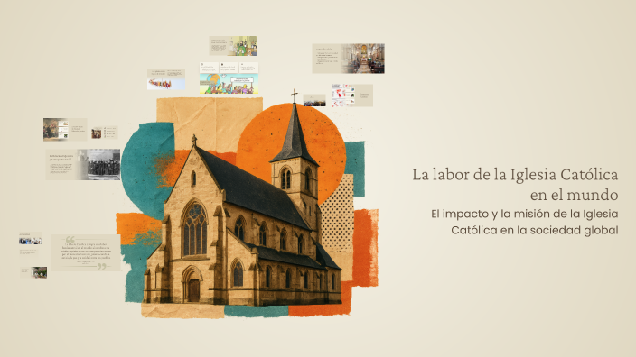La labor de la Iglesia Católica en el mundo by Ariana López on Prezi