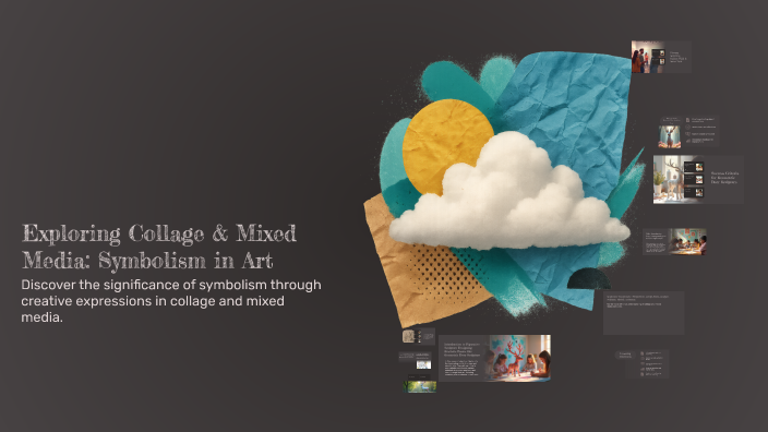 Exploring Collage & Mixed Media: Symbolism in Art by nour aly on Prezi