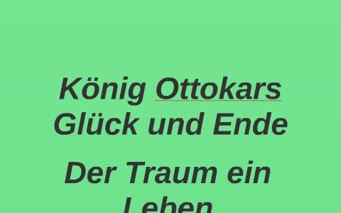 König Ottokars Glück und Ende by Kathi J. on Prezi