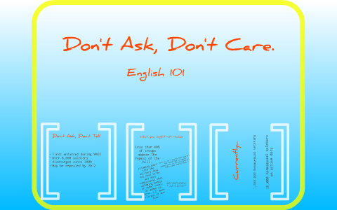 Autumn Ruddick English 101 - Don't Ask, Don't Care by Autumn Ruddick on Prezi