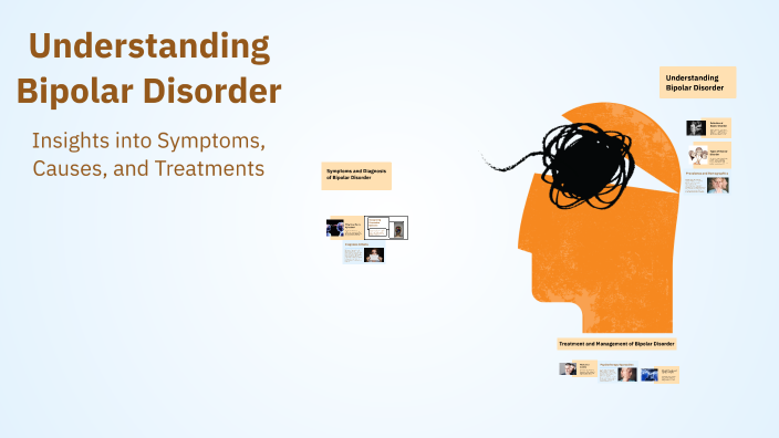 Understanding Bipolar Disorder by April Gonzalez on Prezi