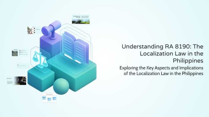 Understanding RA 8190: The Localization Law in the Philippines by gab ...