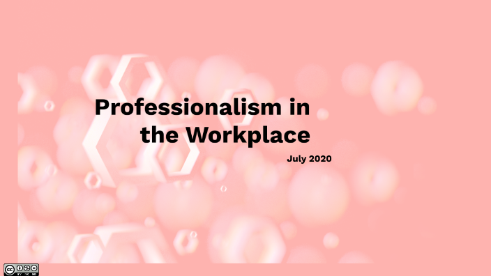 Professionalism in the Workplace by Lois Henselin on Prezi