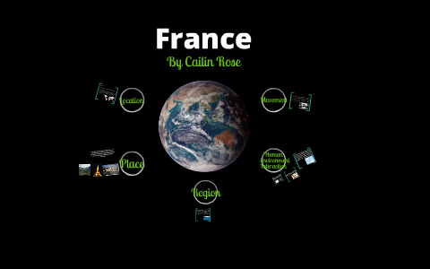 Five themes of geography: France by Cailin Rose on Prezi