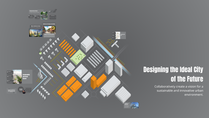 Designing the Ideal City of the Future by Phạm Quốc Cuờng on Prezi