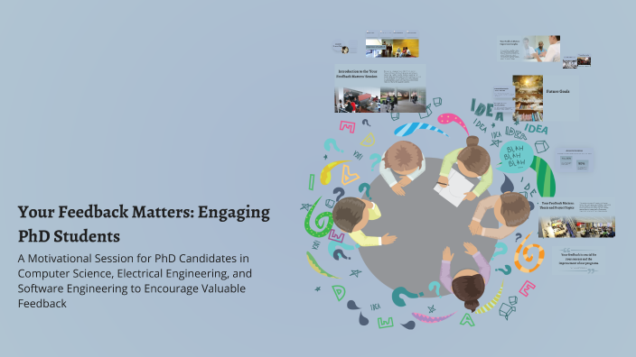 Your Feedback Matters: Engaging PhD Students by Urooj Laghari on Prezi