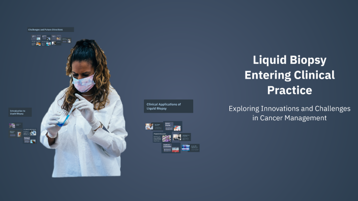 Liquid Biopsy Entering Clinical Practice by DR.DEEPAK AGRAWAL on Prezi