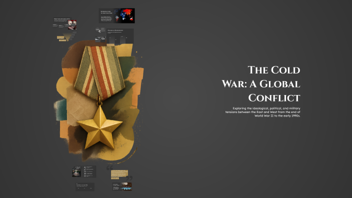 The Cold War: A Global Conflict by Layla taylor on Prezi