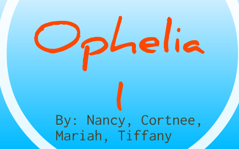 Ophelia 1 by Cortnee Michele on Prezi