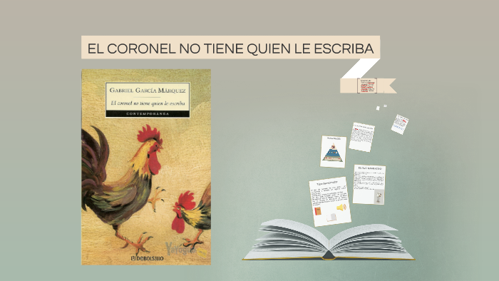 EL CORONEL NO TIENE QUIEN LE ESCRIBA by nicolas torres santana on Prezi