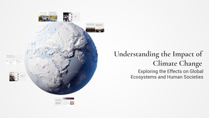 Understanding the Impact of Climate Change by Shikha Ojha on Prezi