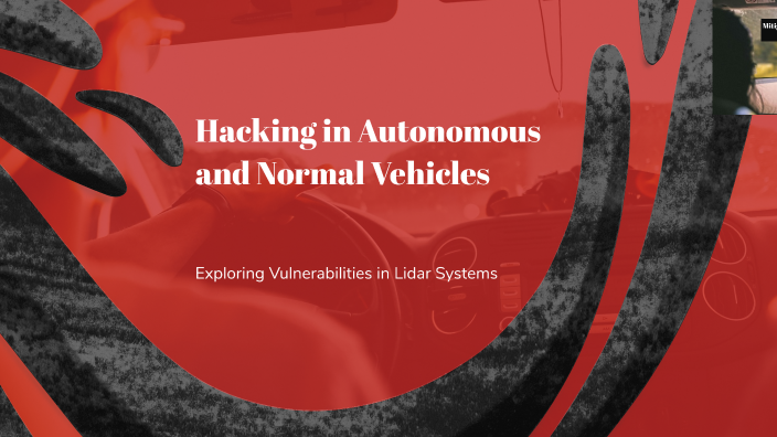 Autonomous Vehicles Hacking Hacking in Autonomous and Normal Vehicles by Ziad Maher on Prezi