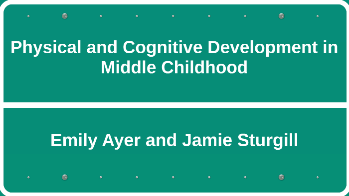 Physical and Cognitive Development in Middle Childhood by Emily Ayer on ...