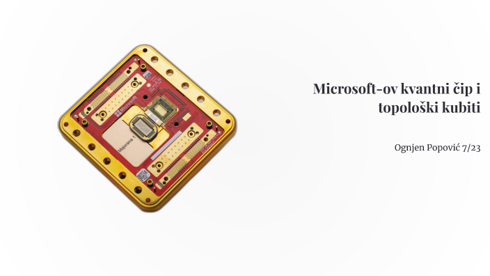 Microsoft's Quantum Chip and Topological Qubits by Ognjen Popović on Prezi