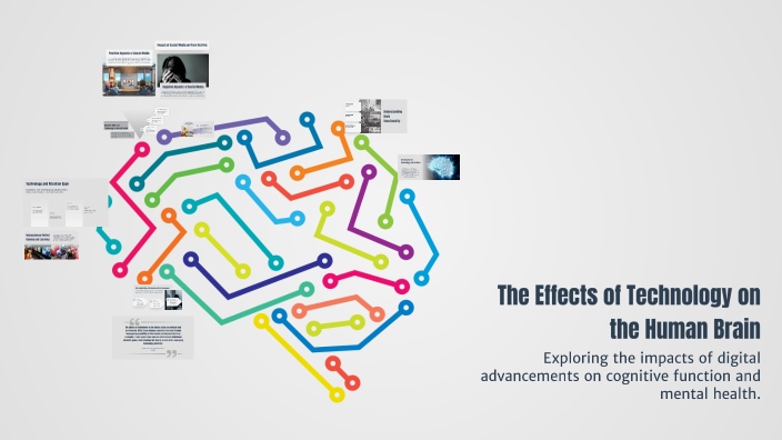 The Effects of Technology on the Human Brain by Alexa Vlad on Prezi