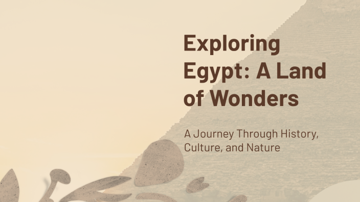 Exploring Egypt: A Land of Wonders by Shrouk Mohammed on Prezi
