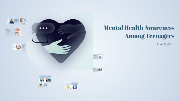 Mental Health Awareness Among Teenagers by Olivia Sójka on Prezi