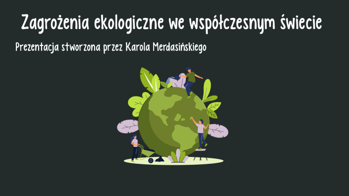 Zagrożenia Ekologiczne By Karol Merdasiński On Prezi