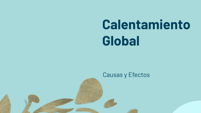 Calentamiento Global by Emiliano javier reyes de la cruz on Prezi
