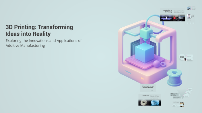 3D Printing: Transforming Ideas into Reality by Wioletta Bednarek on Prezi
