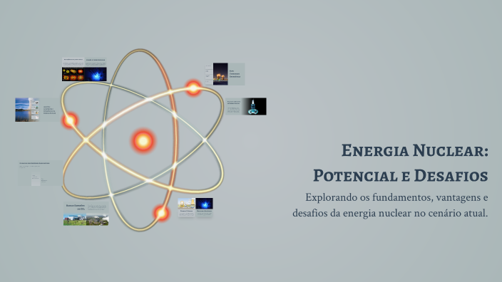 Energia Nuclear: Potencial e Desafios by Cristian Felizardo on Prezi