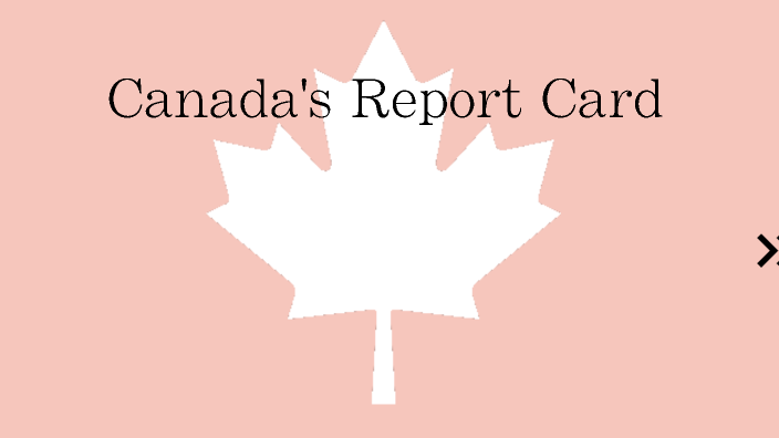 Canada's Report Card by Maya Hindson on Prezi