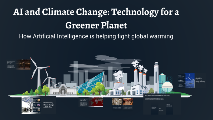 AI and Climate Change: Technology for a Greener Planet by Ansh _MM on Prezi
