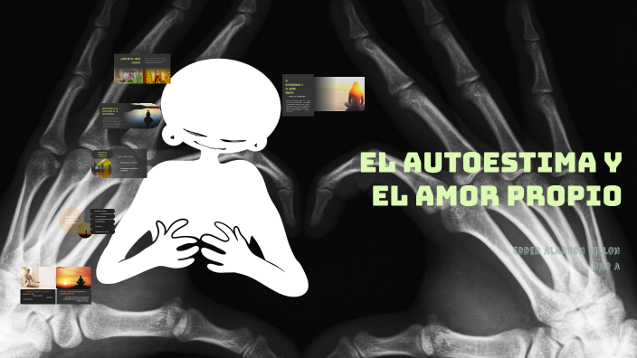El Autoestima y el Amor Propio by viviana roxana villon guerrero on Prezi