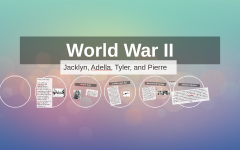 World War II Timeline by Jacklyn O'Connor on Prezi