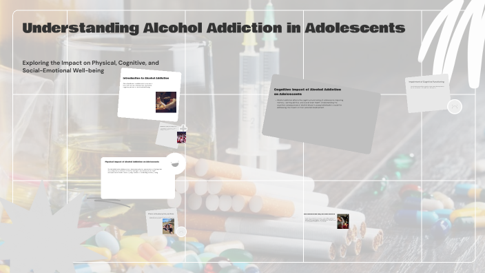 Understanding Alcohol Addiction in Adolescents by jacob mayer on Prezi