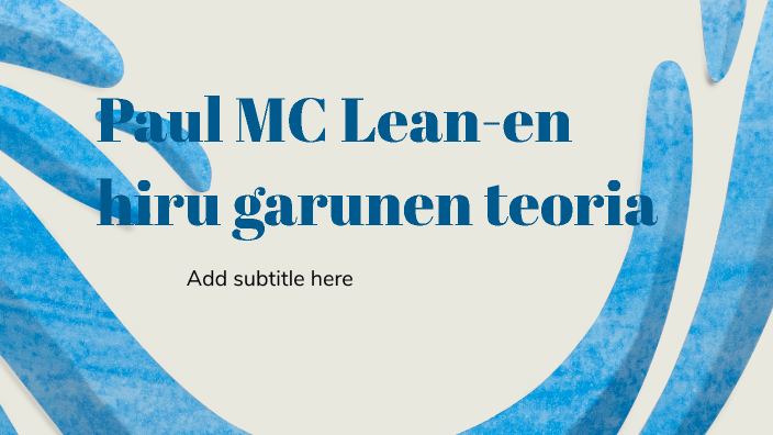 Paul Mc Leanen hiru garinen teoria by Alaitz Ozaeta Prieto on Prezi