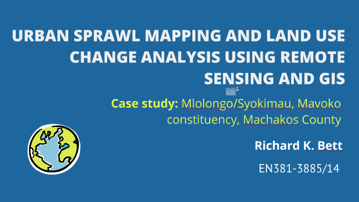URBAN SPRAWL MAPPING AND LAND USE CHANGE ANALYSIS USING REMOTE SENSING ...