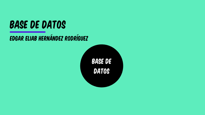 BASE DE DATOS by Edgar Hernández on Prezi