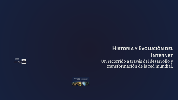 Historia y Evolución del Internet by LEONOR PALMEZANO on Prezi
