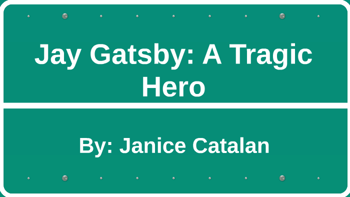 jay-gatsby-a-tragic-hero-by-janice-catalan