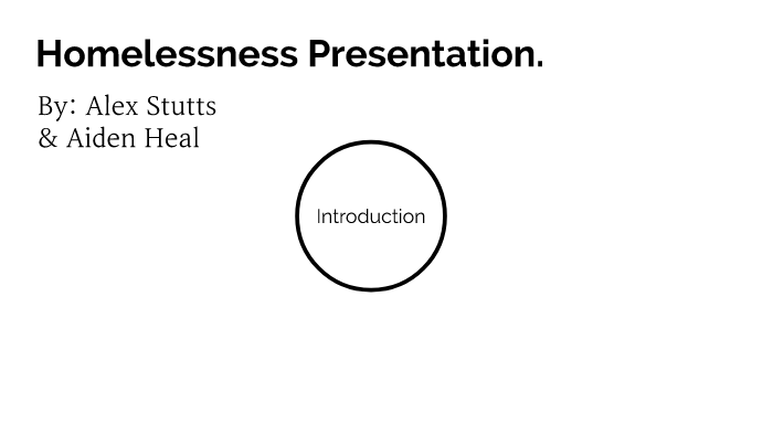 Homelessness Presentation by Alex Stutts on Prezi