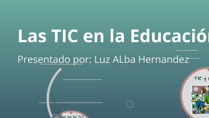 Las TIC en la Educación by Juan Silva on Prezi