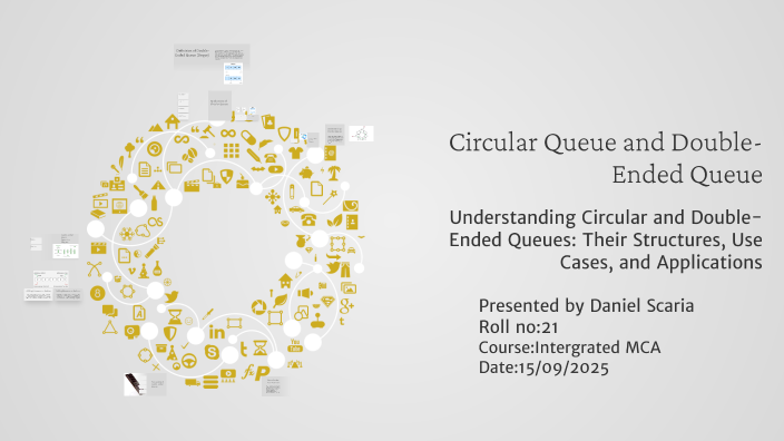 Circular Queue and Double-Ended Queue by daniel scaria on Prezi