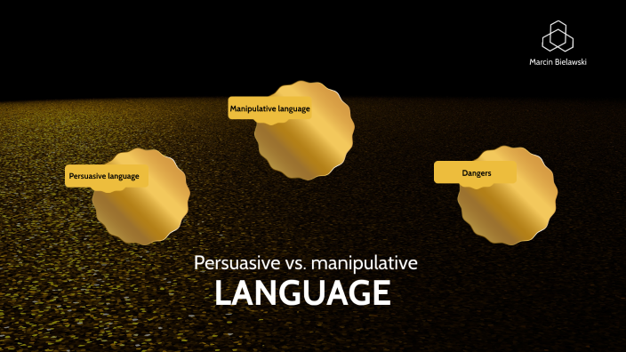 Persuasive vs. manipulative language by Marcin Bielawski on Prezi
