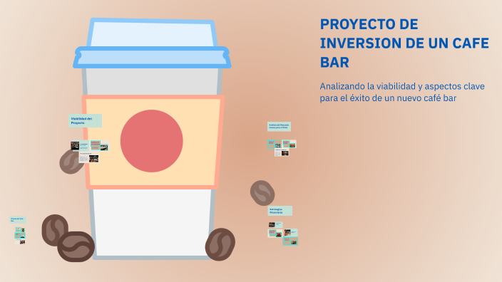 PROYECTO DE INVERSION DE UN CAFE BAR by EMI L on Prezi
